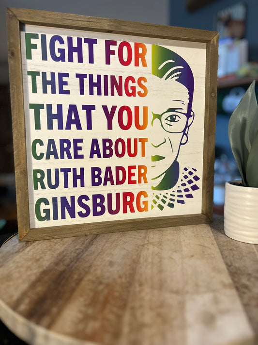 RBG, Fight for the things that you care about, Women’s Rights, Equality