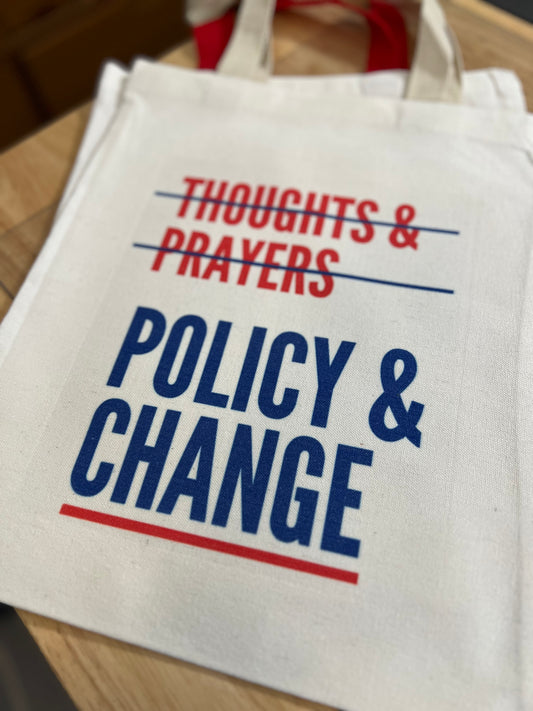 Thoughts and prayers, Policy and Change, Canvas Tote Bag